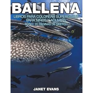 Ballena: Libros Para Colorear Súperguays Para Niños y Adultos (Bono: 20 Páginas de Sketch) (Spanish Edition)