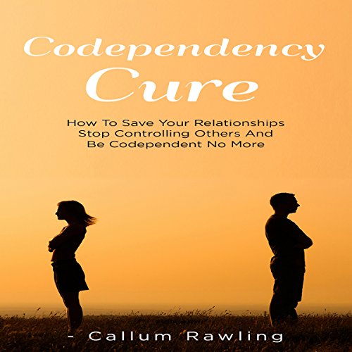 B.o.o.k Codependency Cure: How to Save Your Relationships, Stop Controlling Others and Be Codependent No Mor DOC