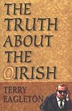 Front cover for the book The Truth About the Irish by Terry Eagleton