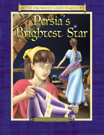 Persia's Brightest Star: The Diary of Queen Esther's Attendant Persian Empire, 470s B.C. (Promised Land Diaries)