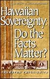 Front cover for the book Hawaiian Sovereignty: Do the Facts Matter by Thurston Twigg-Smith