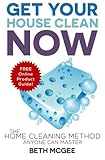 Get Your House Clean Now: The Home Cleaning Method Anyone Can Master