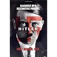 Hitler: Diagnosis of a Destructive Prophet
