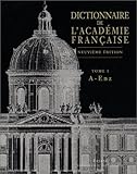 Dictionnaire de l'Académie française Tome 1: A-Enz (nouvelle édition) (Littérature Française) (French Edition) by 