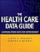 The Health Care Data Guide: Learning from Data for Improvement