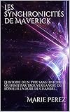 Les synchronicités de Maverick: L'histoire d'un type sans histoire qui finit par trouver la voie du by Marie Perez