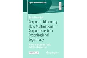 Corporate Diplomacy: How Multinational Corporations Gain Organizational Legitimacy: A Neo-Institutional Public Relations Pers