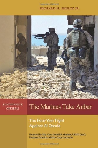 The Marines Take Anbar: The Four Year Fight Against al Qaeda by Richard H. Shultz Jr.