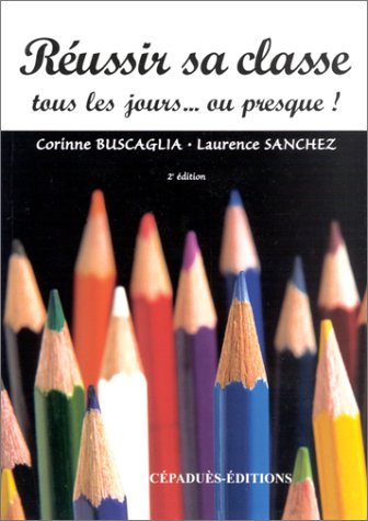 Réussir sa classe tous les jours ou presque !