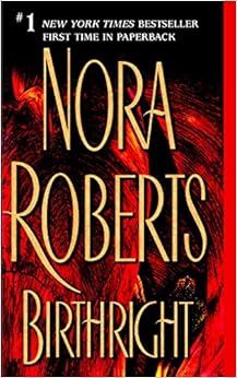 Birthright, by Nora Roberts Birthright, by Nora Roberts