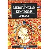 The Merovingian Kingdoms 450 - 751