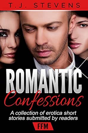 Romantic Confessions A Collection Of Erotica Short Stories