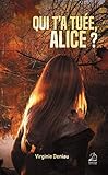 Qui t'a tuée, Alice ? (French Edition) by Virginie Deniau