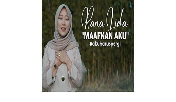 Maafkan Aku Akuharuspergi By Rana Safira On Amazon Music Amazon Com