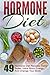 Hormone Diet: Top 49 Hormone Diet Recipes-Sleep Better, Have More Energy, And Change Your Body