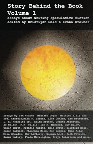 Download Story Behind the Book : Volume 1 (Essays on Writing Speculative Fiction) PDF