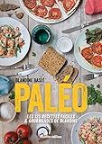 Paléo ! Les 125 recettes faciles et gourmandes de Blandine (CUISINE BIEN-ETRE) (French Edition) by 