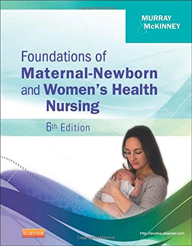 Download Foundations of Maternal-Newborn and Women's Health Nursing, 6e Download Foundations of Maternal-Newborn and Women's Health Nursing, 6e