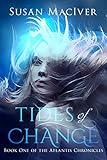 Tides of Change: Book One of The Atlantis Chronicles by Susan MacIver