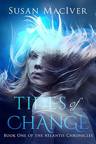 Tides of Change: Book One of The Atlantis Chronicles by Susan MacIver