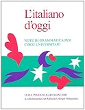 L' Italiano D'Oggi : Note Di Grammatica per Corsi Universitari, Karumanchiri, Luisa P. and Maiguashca, Raffaella, 0802066542