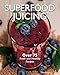 Superfood Juicing by