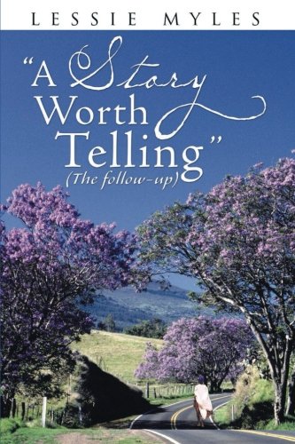 A Story Worth Telling: (The follow-up)
