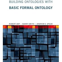 Building Ontologies with Basic Formal Ontology (MIT Press)