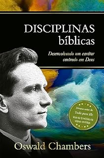 Livro Disciplinas Bíblicas: Desenvolvendo um caráter centrado em Deus (Seleção Especial de Oswald Chambers)