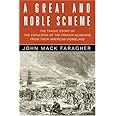 A Great and Noble Scheme: The Tragic Story of the Expulsion of the French Acadians from Their American Homeland