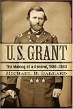 Front cover for the book U.S. Grant: The Making of a General, 1861-1863 (The American Crisis Series) by Michael B. Ballard