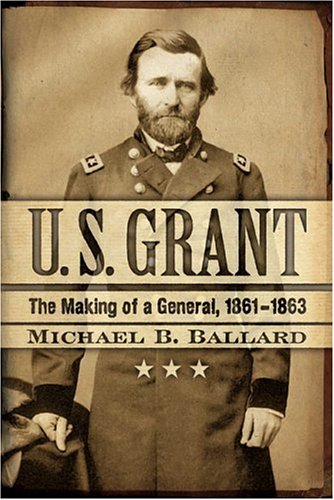 U.S. Grant: The Making of a General, 1861-1863 (The American Crisis Series)