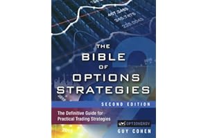Bible of Options Strategies, The: The Definitive Guide for Practical Trading Strategies