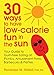 30 Ways to Have Low-Calorie Fun in the Sun: Your Guide to Guilt-Free Eating at Picnics, Amusement Pa by 