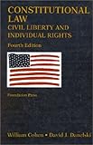 Constitutional Law : Civil Liberty and Individual Rights, Cohen, William A. and Danelski, David J., 1566625343