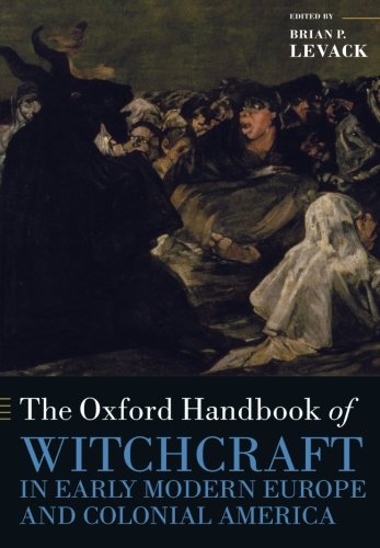The Oxford Handbook of Witchcraft in Early Modern Europe and Colonial America (Oxford Handbooks) by