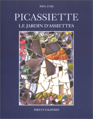 Picassiette: Le jardin d'assiettes (Monographies) (French Edition) by Paul Fuks (Hardcover)