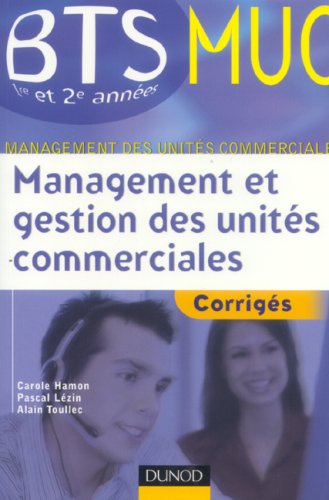 Management et gestion des unitÃ©s commeciales BTS MUC 1e et 2e annÃ©es (French Edition) by (Paperback)