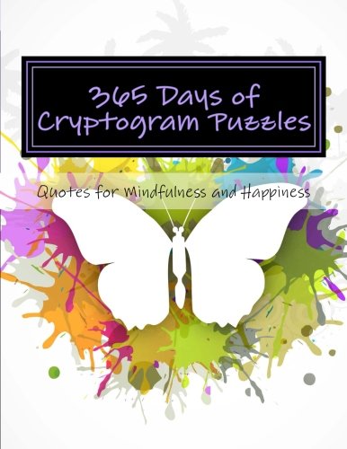 365 Days of Cryptogram Puzzles: Quotes for Mindfulness and Happiness 365 Days of Cryptogram Puzzles: Quotes for Mindfulness and Happiness