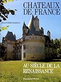 Châteaux de France au siècle de la Renaissance (French Edition) by 