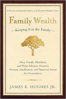 Escrito Por James E Hughes Jr Family Wealth Keeping It In The Family Ndash Ndash How Family Members And Their Advisers Preserve Human Intellectual And Financial Assets For Generations Bloomberg Pdf Escrito Por James E Hughes Jr Family Wealth Keeping It In The Family Ndash Ndash How Family Members And Their Advisers Preserve Human Intellectual And Financial Assets For Generations Bloomberg Pdf