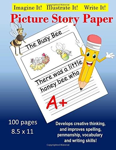 Creative Picture Story Paper 100 Pages 8.5 x 11: Develops Creativty, Improves Spelling, Penmanship, Vocabulary & Writing