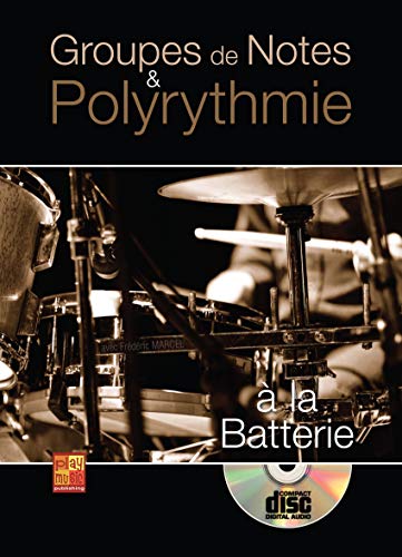 Groupes de note & polyrythmie a la batterie +CD (French Edition) by