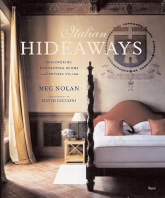 Italian Hideaways Discovering Enchanting Rooms And Private Villas Nolan Van Reesema Meg Cicconi David 9780847831043 Amazon Com Books
