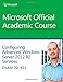 Configuring Advanced Windows Server 2012 Services R2 Services: Exam 70-412 (Microsoft Official Academic Course)