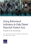 Book cover for Using Behavioral Indicators to Help Detect Potential Violent Acts: A Review of the Science Base