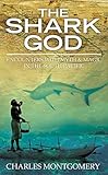 THE SHARK GOD: ENCOUNTERS WITH MYTH AND MAGIC IN THE SOUTH PACIFIC by