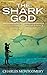 THE SHARK GOD: ENCOUNTERS WITH MYTH AND MAGIC IN THE SOUTH PACIFIC by