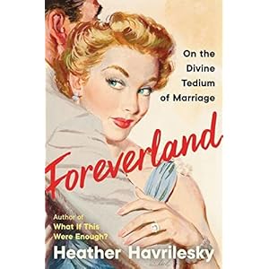Foreverland: On the Divine Tedium of Marriage