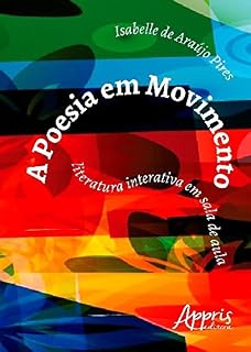 Livro A Poesia em Movimento: Literatura Interativa em Sala de Aula